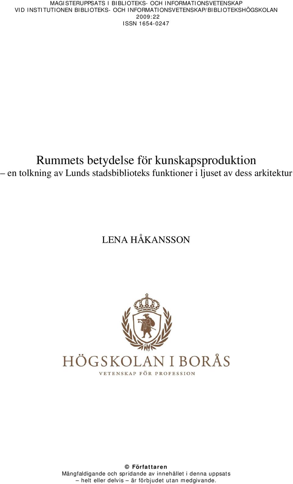 kunskapsproduktion en tolkning av Lunds stadsbiblioteks funktioner i ljuset av dess arkitektur LENA