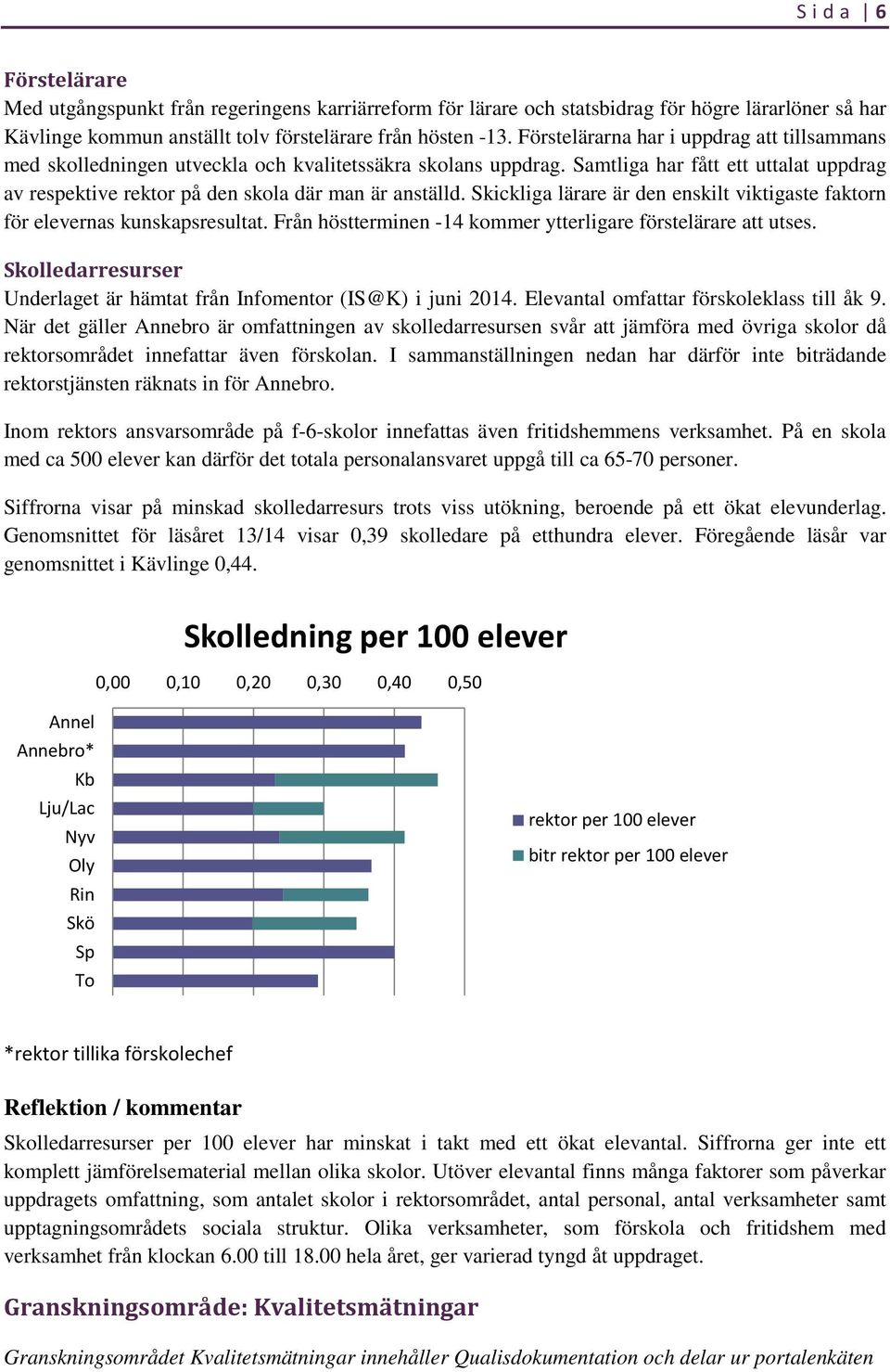 Skickliga lärare är den enskilt viktigaste faktorn för elevernas kunskapsresultat. Från höstterminen -14 kommer ytterligare förstelärare att utses.