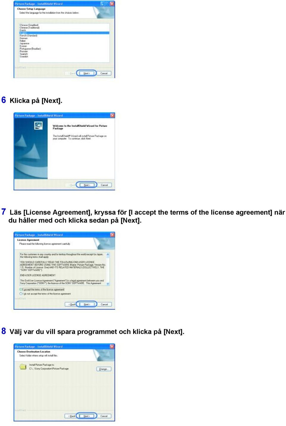 terms of the license agreement] när du håller med