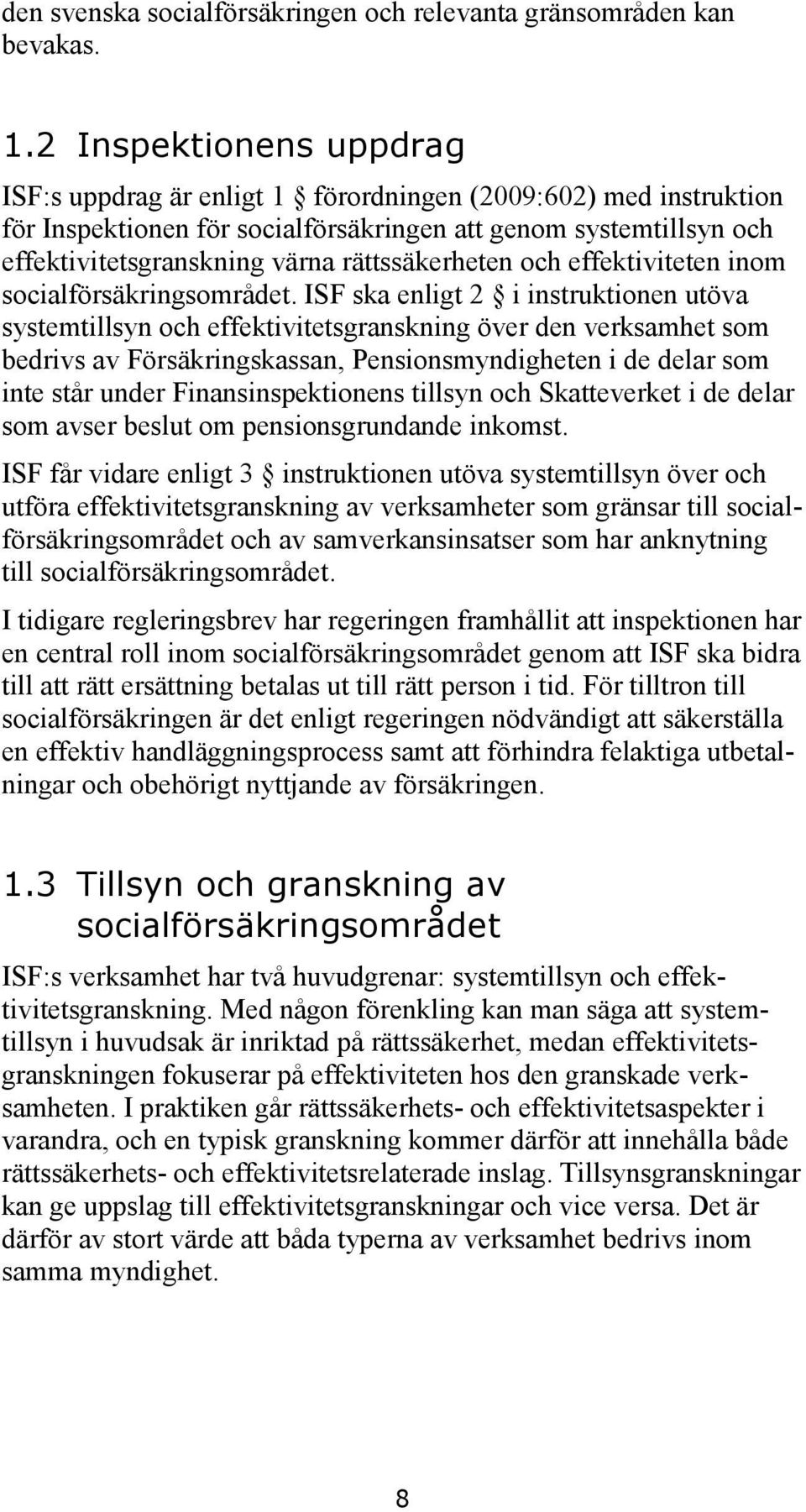 rättssäkerheten och effektiviteten inom socialförsäkringsområdet.