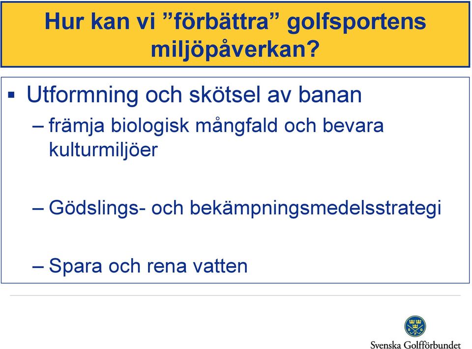 mångfald och bevara kulturmiljöer Gödslings- och