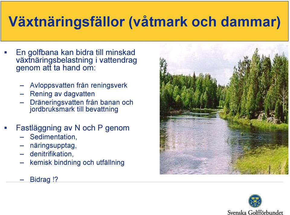 Rening av dagvatten Dräneringsvatten från banan och jordbruksmark till bevattning