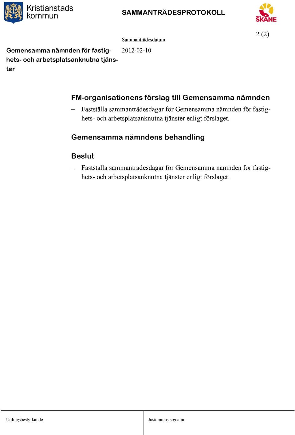 för fastighets- och arbetsplatsanknutna tjänster enligt förslaget.