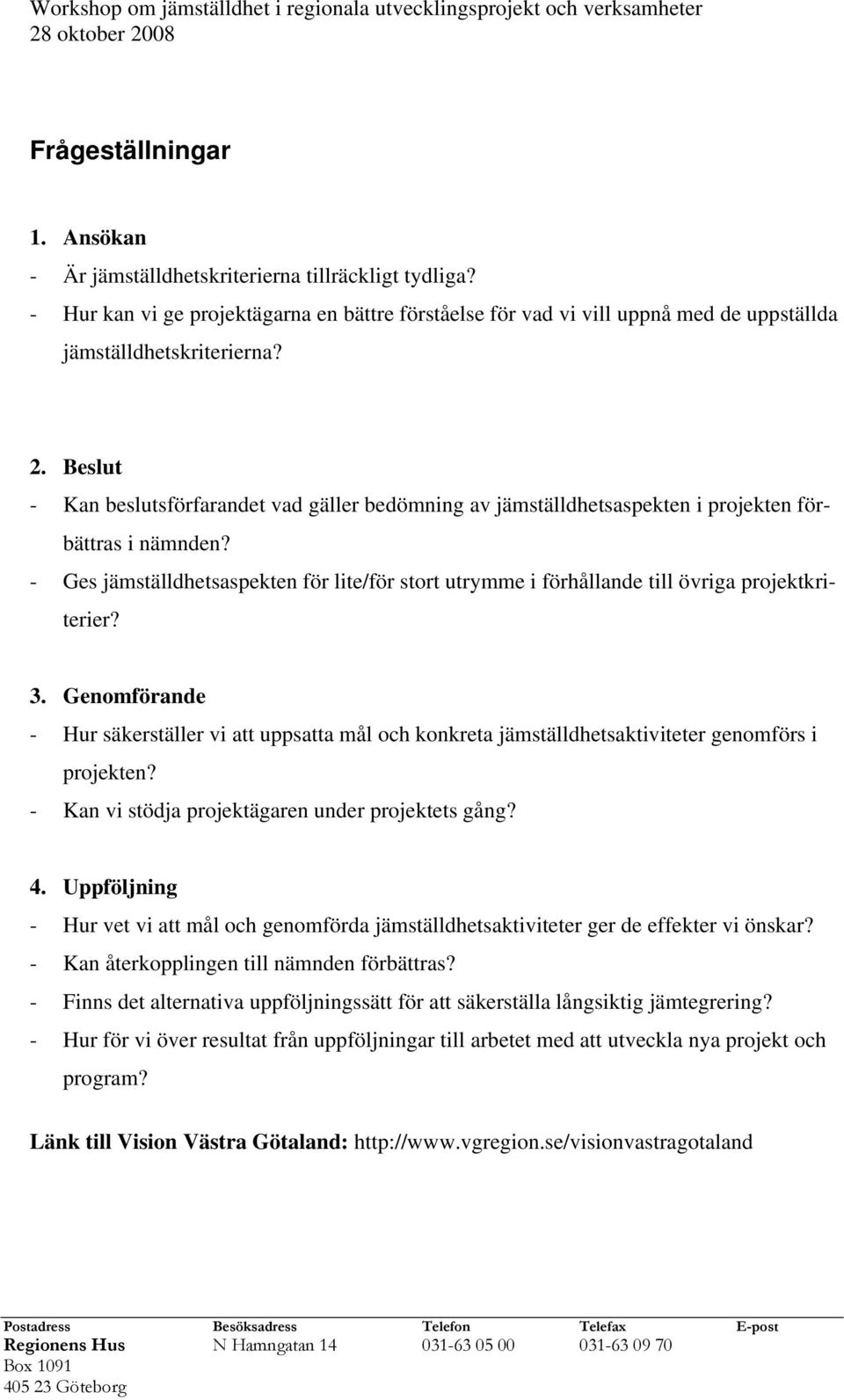 Beslut - Kan beslutsförfarandet vad gäller bedömning av jämställdhetsaspekten i projekten förbättras i nämnden?