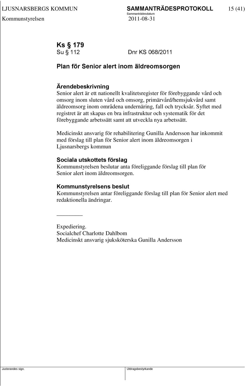 Syftet med registret är att skapas en bra infrastruktur och systematik för det förebyggande arbetssätt samt att utveckla nya arbetssätt.