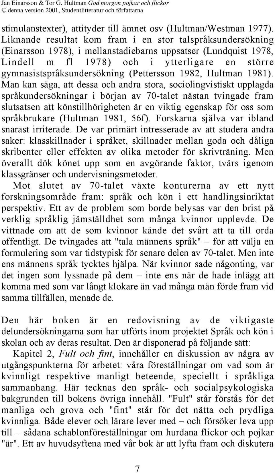 (Pettersson 1982, Hultman 1981).