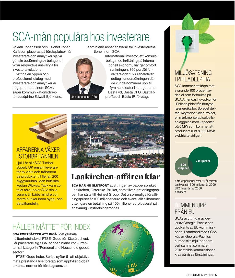 Att ha en öppen och professionell dialog med investerare och analytiker är högt prioriterat inom SCA, säger kommunikationsdirektör Joséphine Edwall-Björklund, Jan Johansson, CEO som bland annat