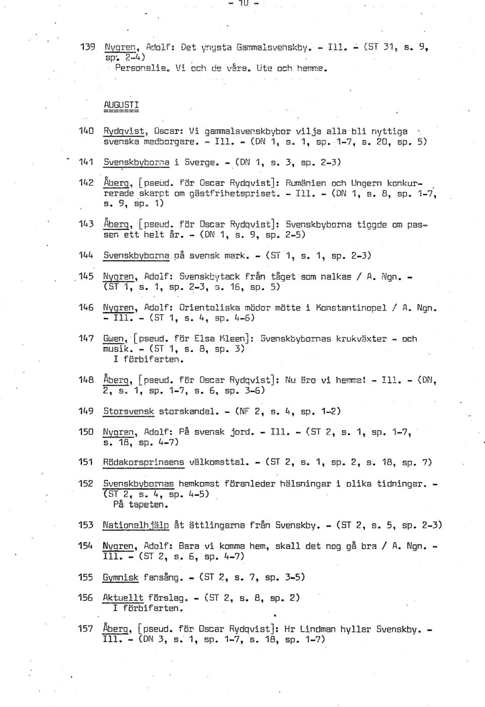 f8r Oscar ~~d~vist]: 142 b, Rumänien och Ungern konkur- rerade skarpt om gästfrihetspriset. - 111. - (DN 1, s. 8, cp. 3-7, s. 5, Cp. l) 143 p Åberg, [psecd.