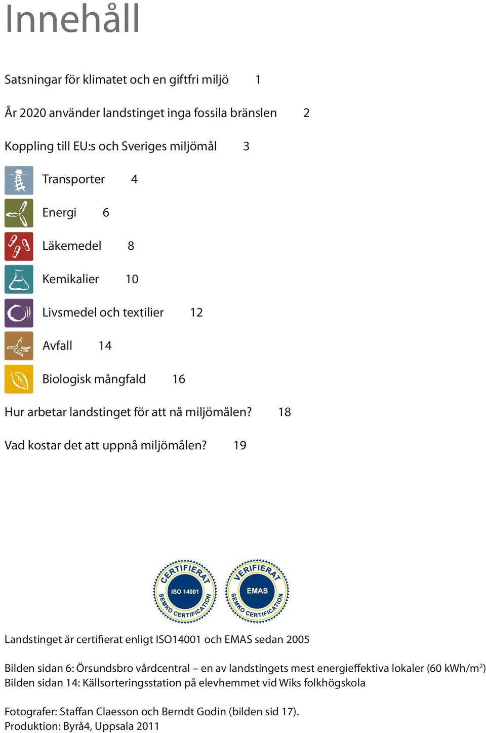 18 Vad kostar det att uppnå miljömålen?