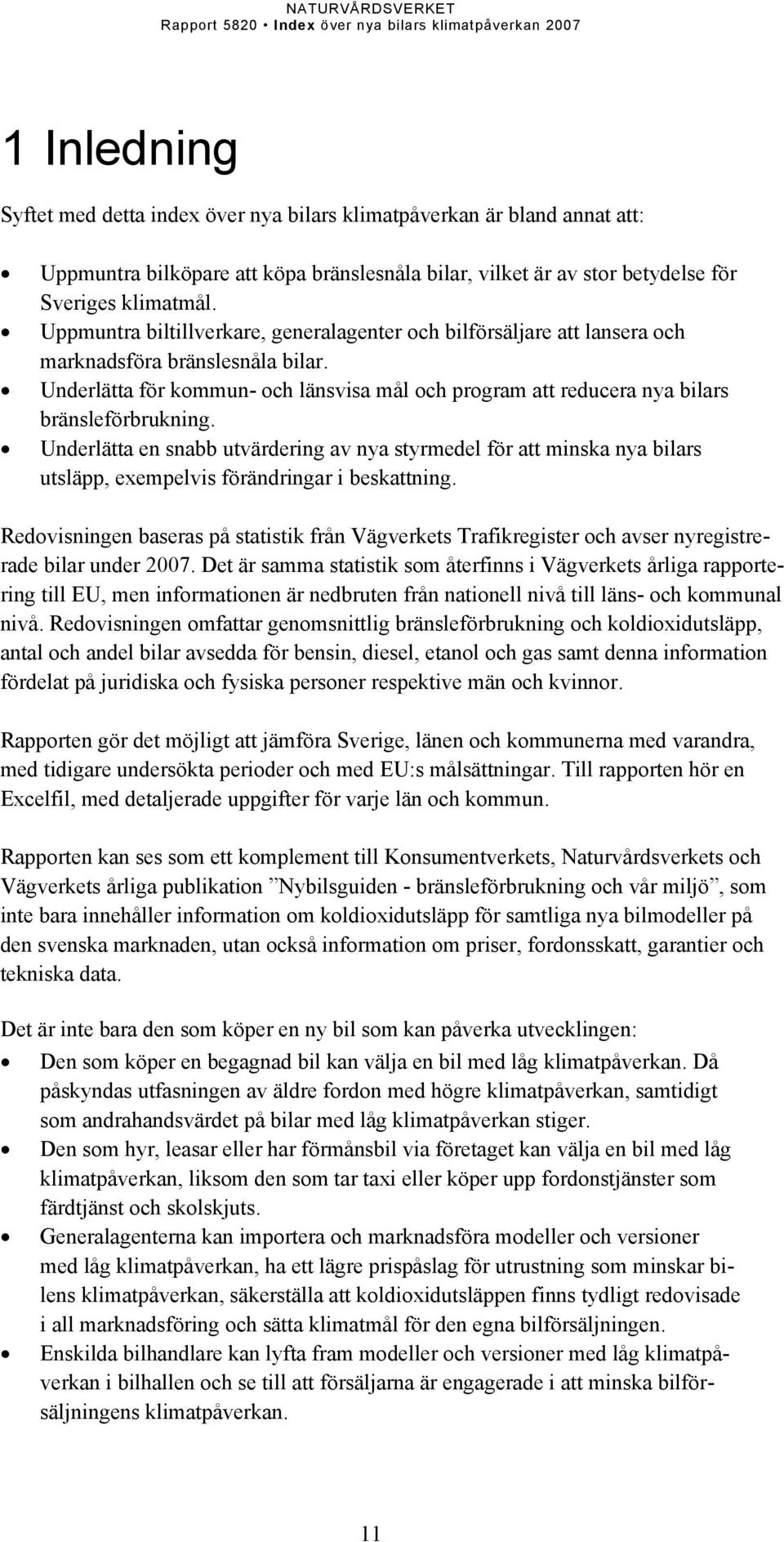 Underlätta för kommun- och länsvisa mål och program att reducera nya bilars bränsleförbrukning.