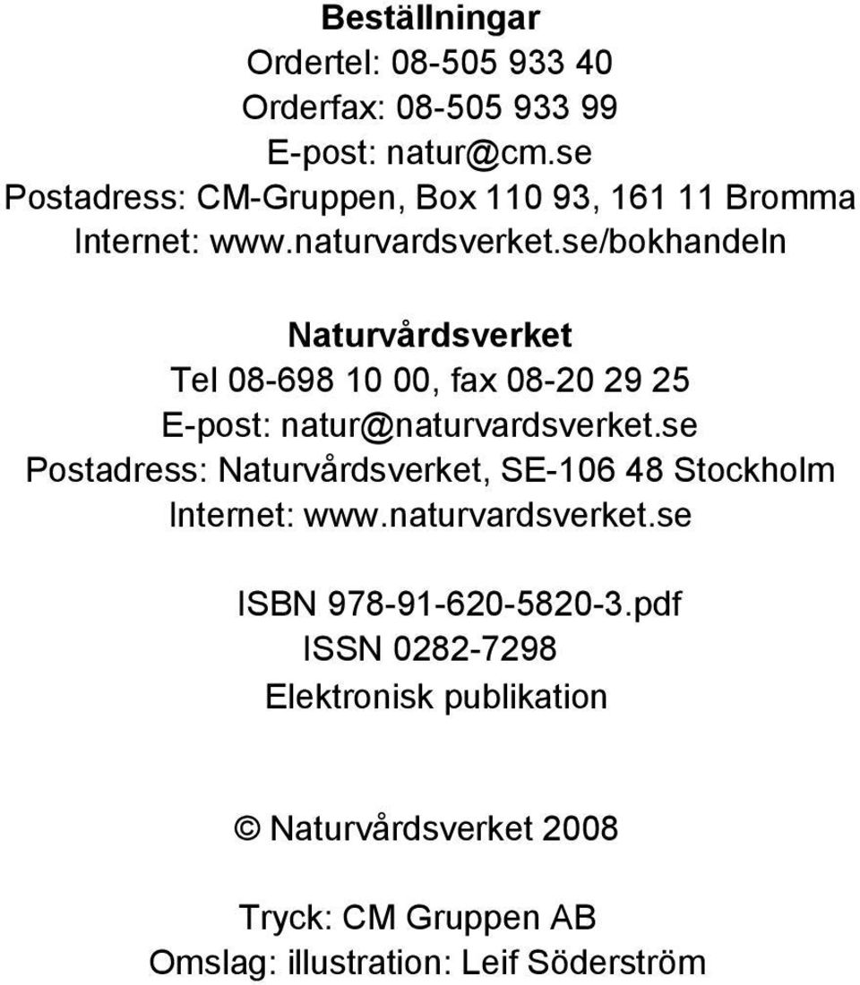 se/bokhandeln Naturvårdsverket Tel 08-698 10 00, fax 08-20 29 25 E-post: natur@naturvardsverket.