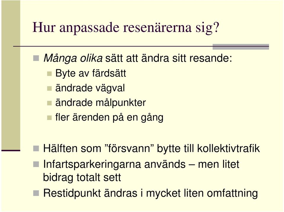 ändrade målpunkter fler ärenden på en gång Hälften som försvann bytte till