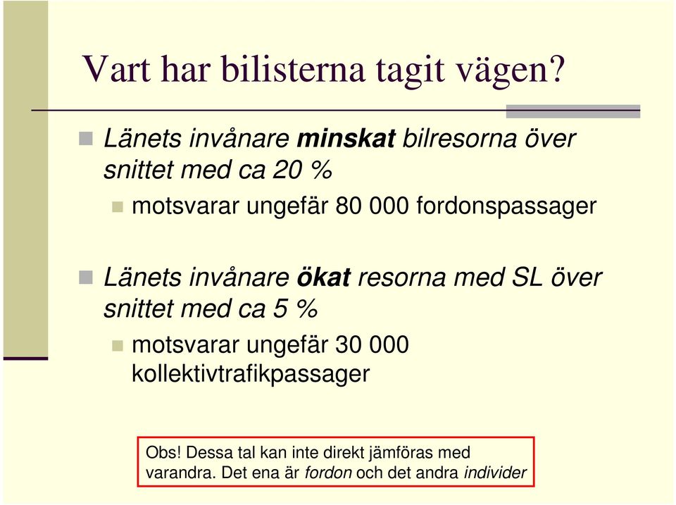 fordonspassager Länets invånare ökat resorna med SL över snittet med ca 5 %