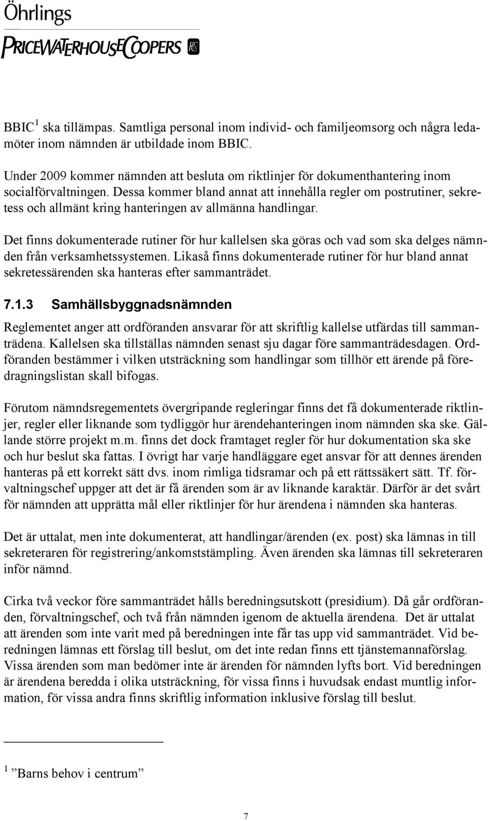 Dessa kommer bland annat att innehålla regler om postrutiner, sekretess och allmänt kring hanteringen av allmänna handlingar.