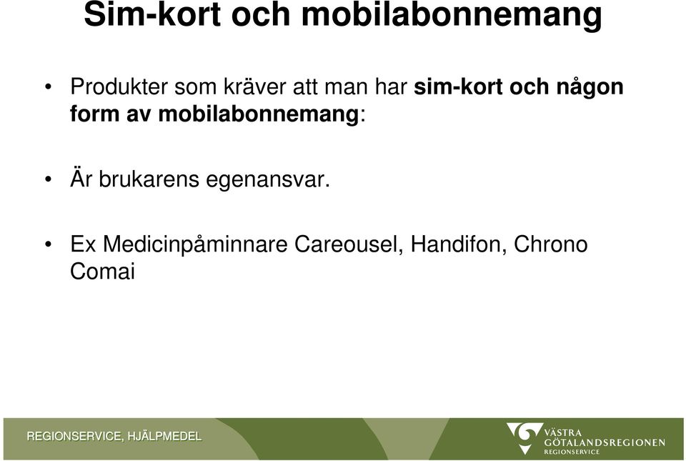 mobilabonnemang: Är brukarens egenansvar.