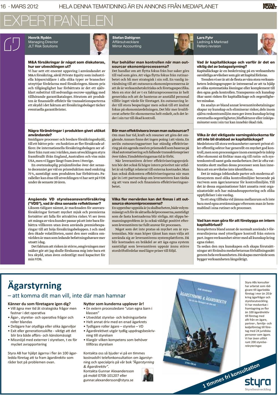 Vi har sett ett enormt uppsving i användandet av M&A försäkring, såväl Private Equity som industriella köpare/säljare i alla olika typer av branscher utnyttjar fördelarna med försäkringen.