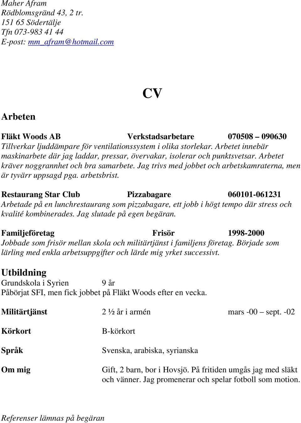 Arbetet innebär maskinarbete där jag laddar, pressar, övervakar, isolerar och punktsvetsar. Arbetet kräver noggrannhet och bra samarbete.