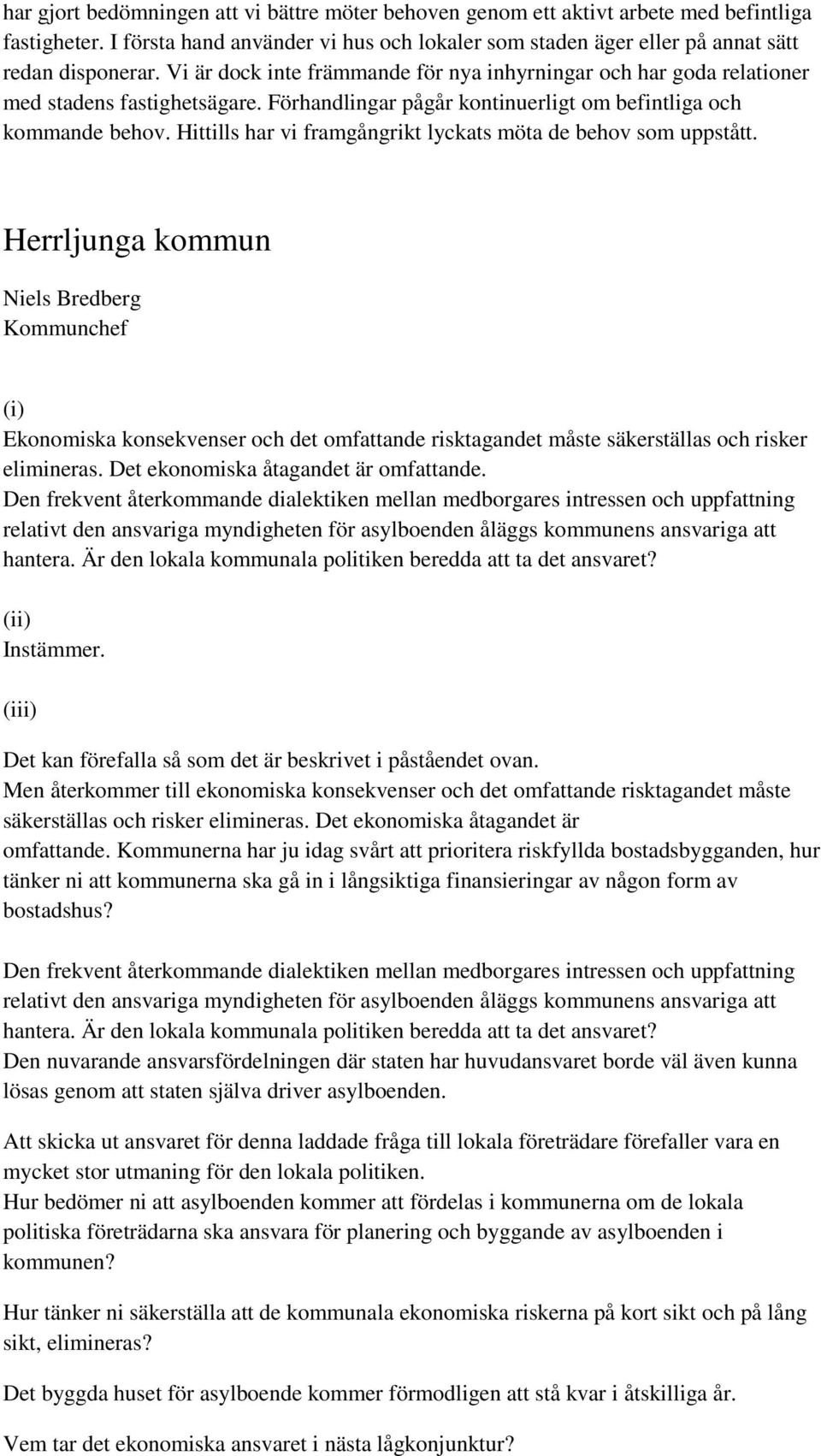 Hittills har vi framgångrikt lyckats möta de behov som uppstått.