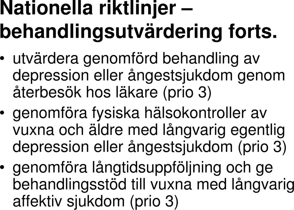 (prio 3) genomföra fysiska hälsokontroller av vuxna och äldre med långvarig egentlig