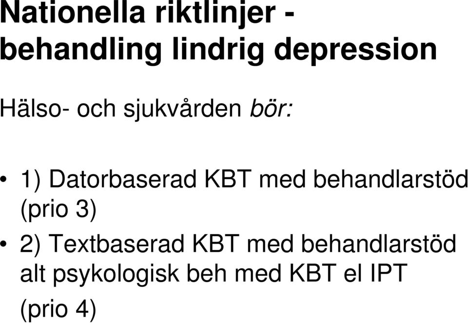 Datorbaserad KBT med behandlarstöd (prio 3) 2)