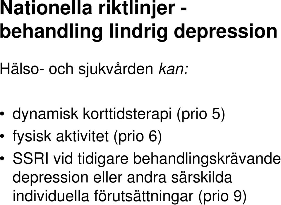 aktivitet (prio 6) SSRI vid tidigare behandlingskrävande