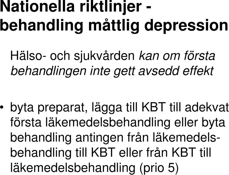 KBT till adekvat första läkemedelsbehandling eller byta behandling antingen