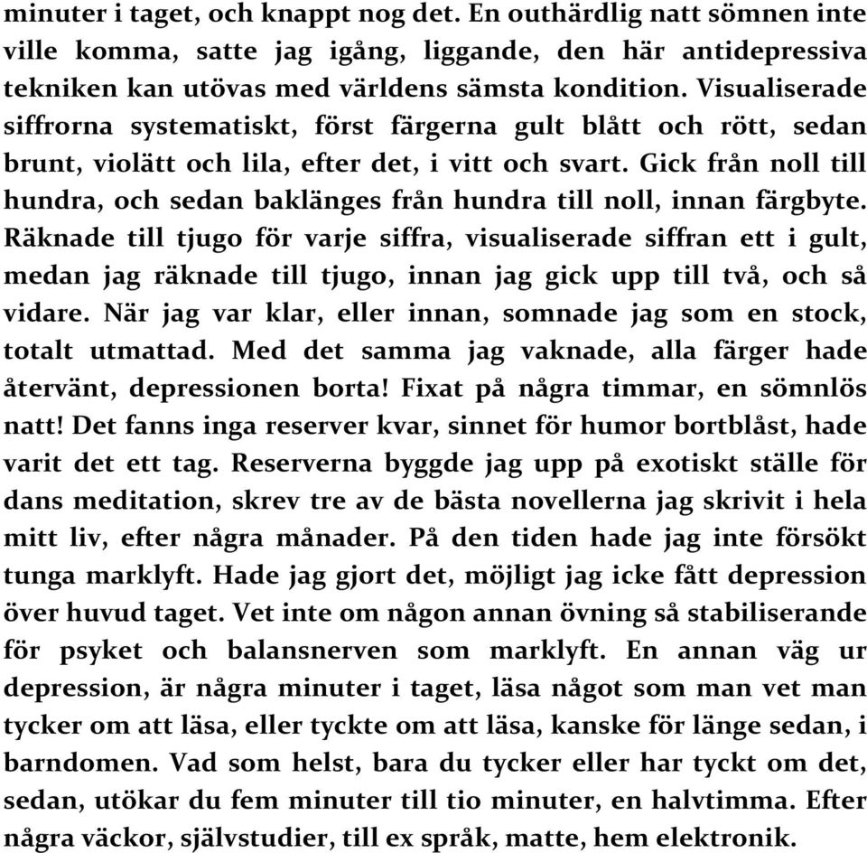 Gick från noll till hundra, och sedan baklänges från hundra till noll, innan färgbyte.