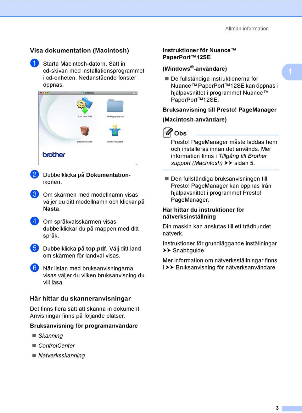 e Dubbelklicka på top.pdf. Välj ditt land om skärmen för landval visas. f När listan med bruksanvisningarna visas väljer du vilken bruksanvisning du vill läsa.