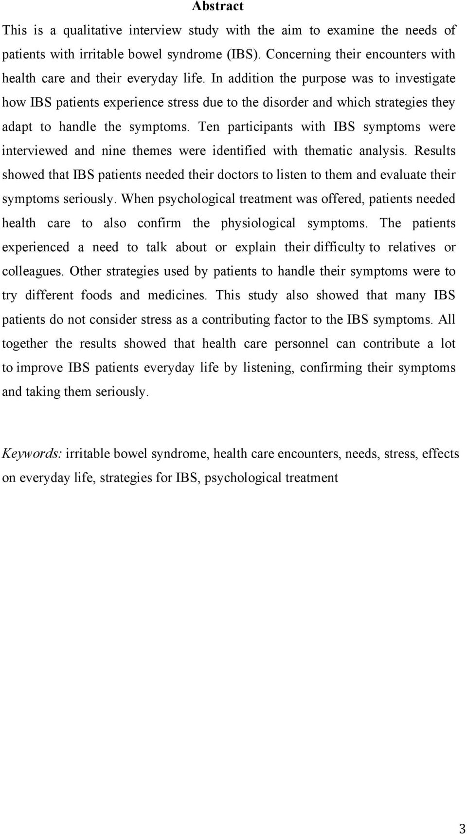 Ten participants with IBS symptoms were interviewed and nine themes were identified with thematic analysis.