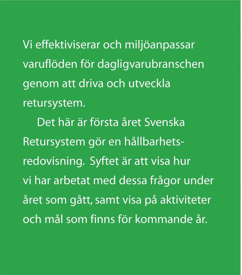 Det här är första året Svenska Retursystem gör en hållbarhetsredovisning.