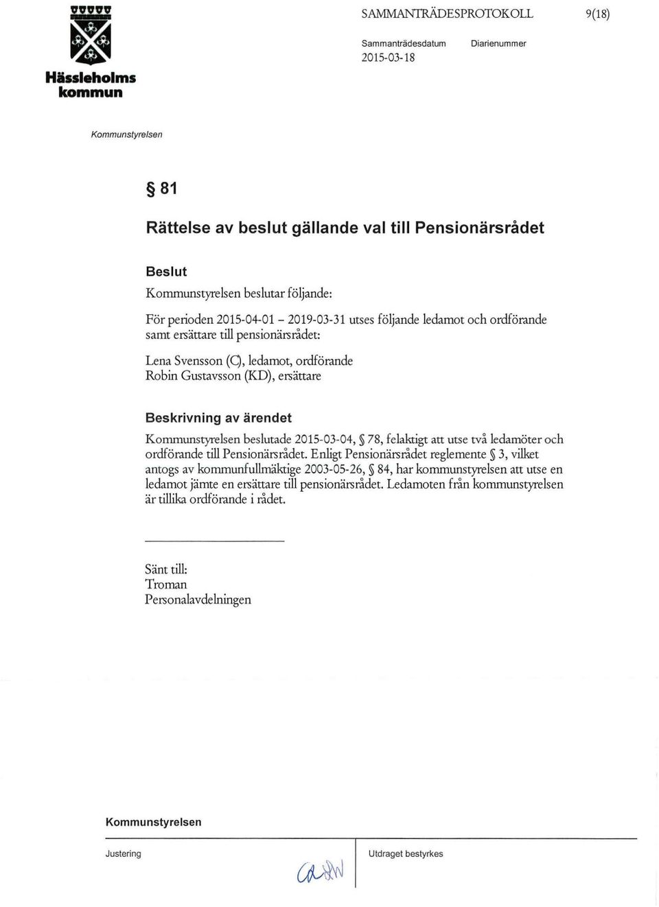 beslutade 2015-03-04, 78, felaktigt att utse två ledamöter och ordförande till Pensionärsrådet.