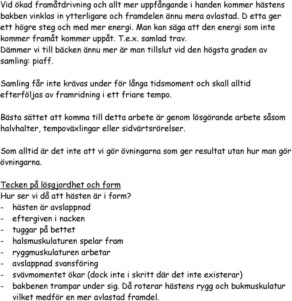 Samling får inte krävas under för långa tidsmoment och skall alltid efterföljas av framridning i ett friare tempo.