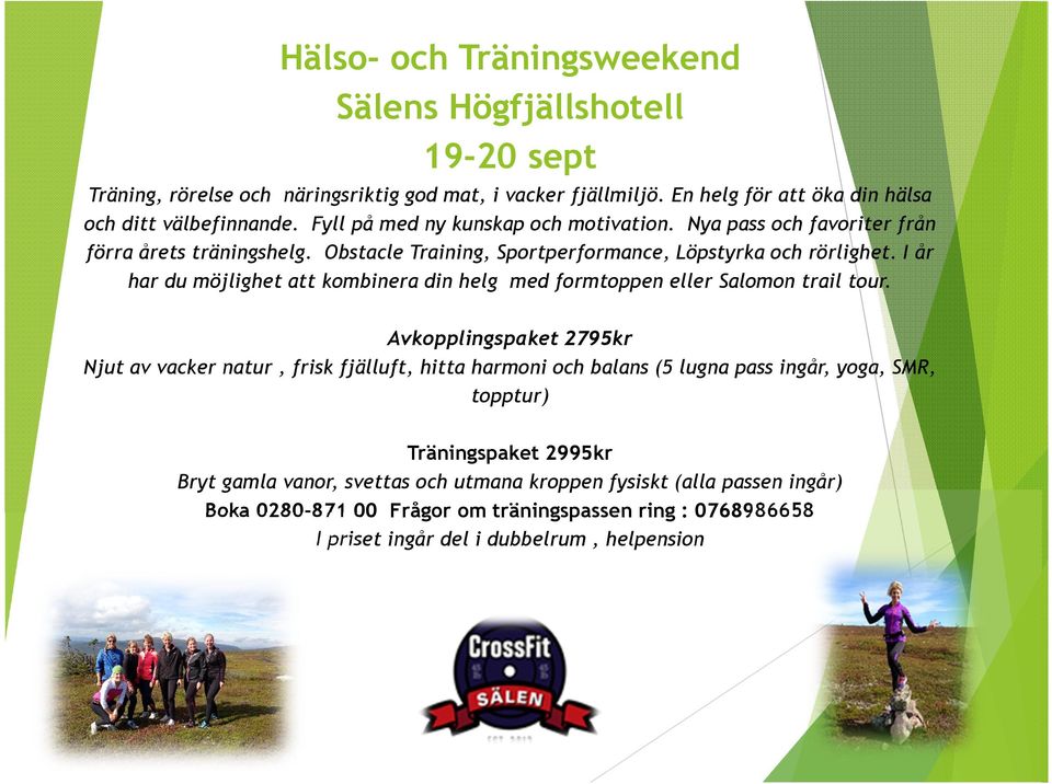 I år har du möjlighet att kombinera din helg med formtoppen eller Salomon trail tour.