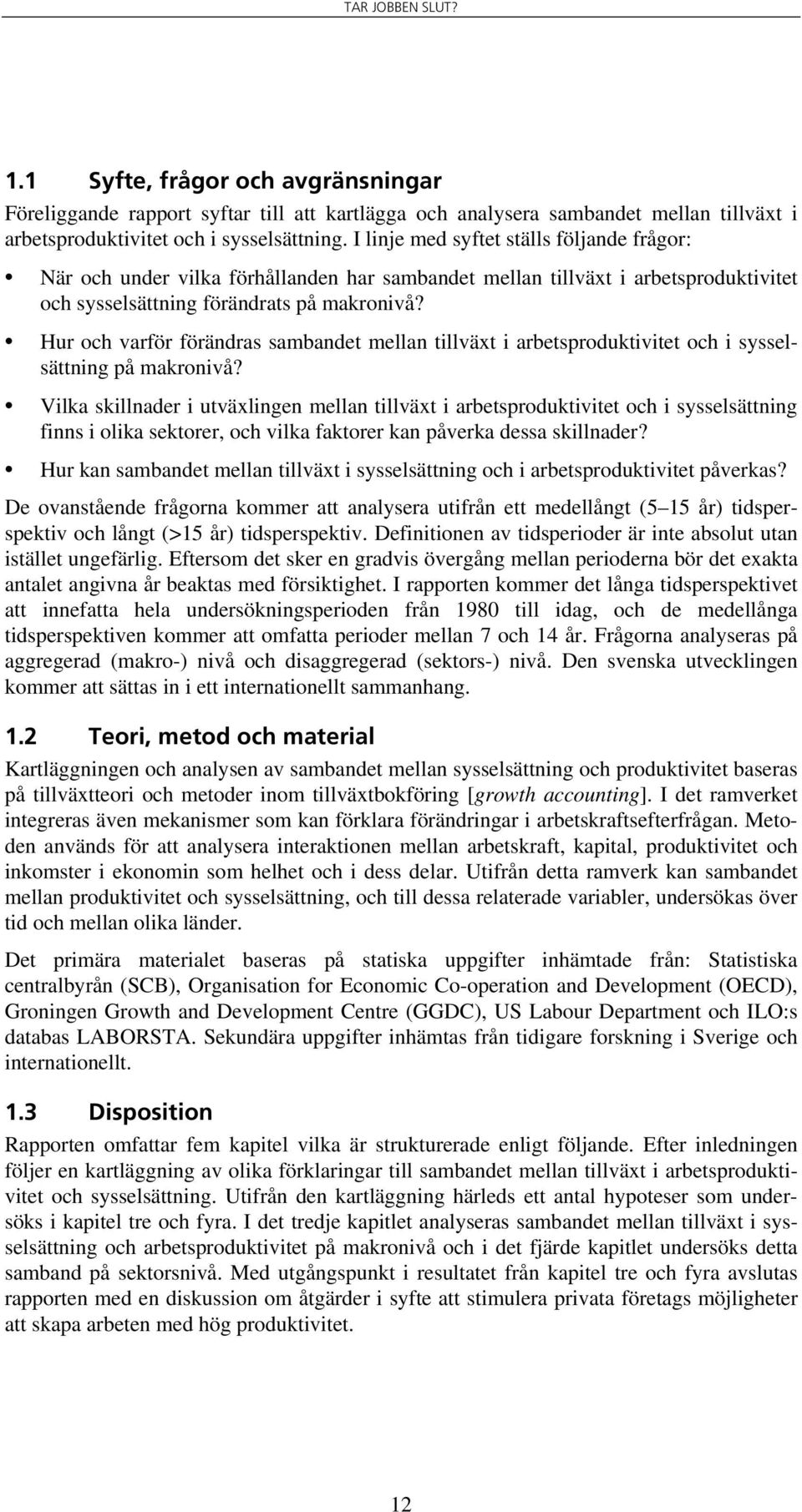 Hur och varför förändras sambandet mellan tillväxt i arbetsproduktivitet och i sysselsättning på makronivå?