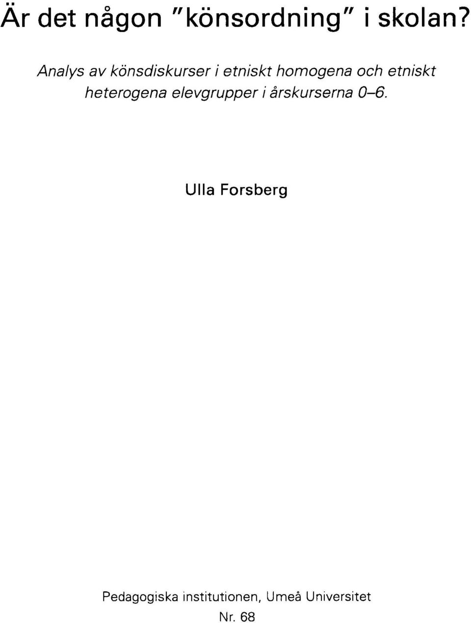 etniskt heterogena elevgrupper i årskurserna 0-6.