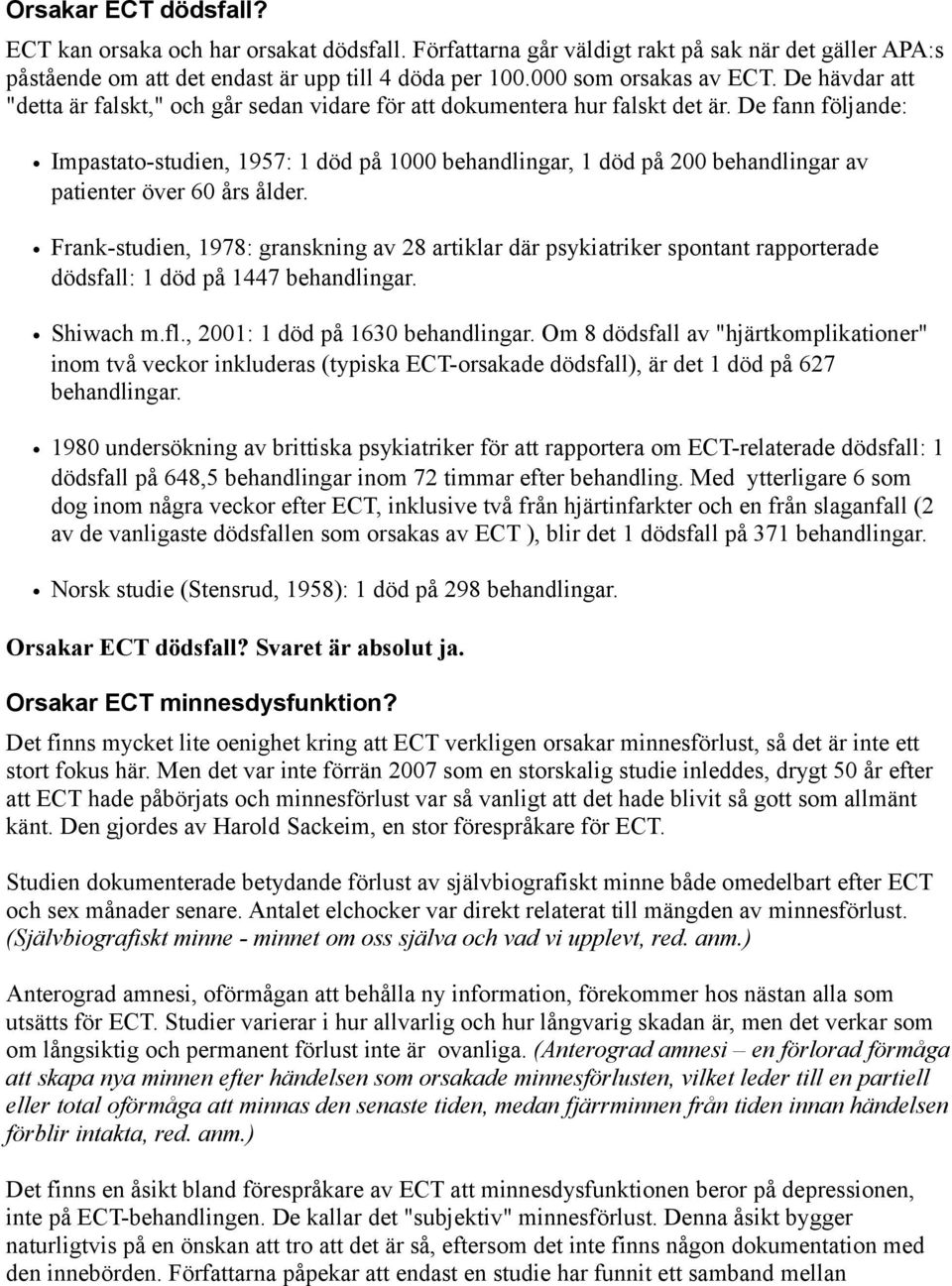 De fann följande: Impastato-studien, 1957: 1 död på 1000 behandlingar, 1 död på 200 behandlingar av patienter över 60 års ålder.