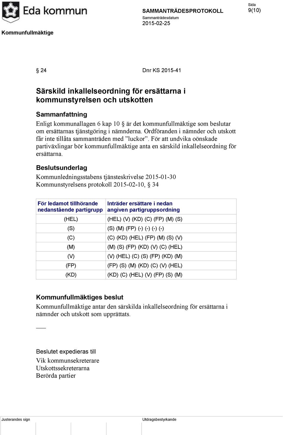 För att undvika oönskade partiväxlingar bör kommunfullmäktige anta en särskild inkallelseordning för ersättarna.