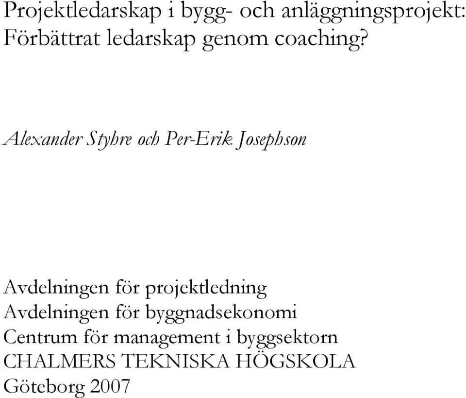 Alexander Styhre och Per-Erik Josephson Avdelningen för