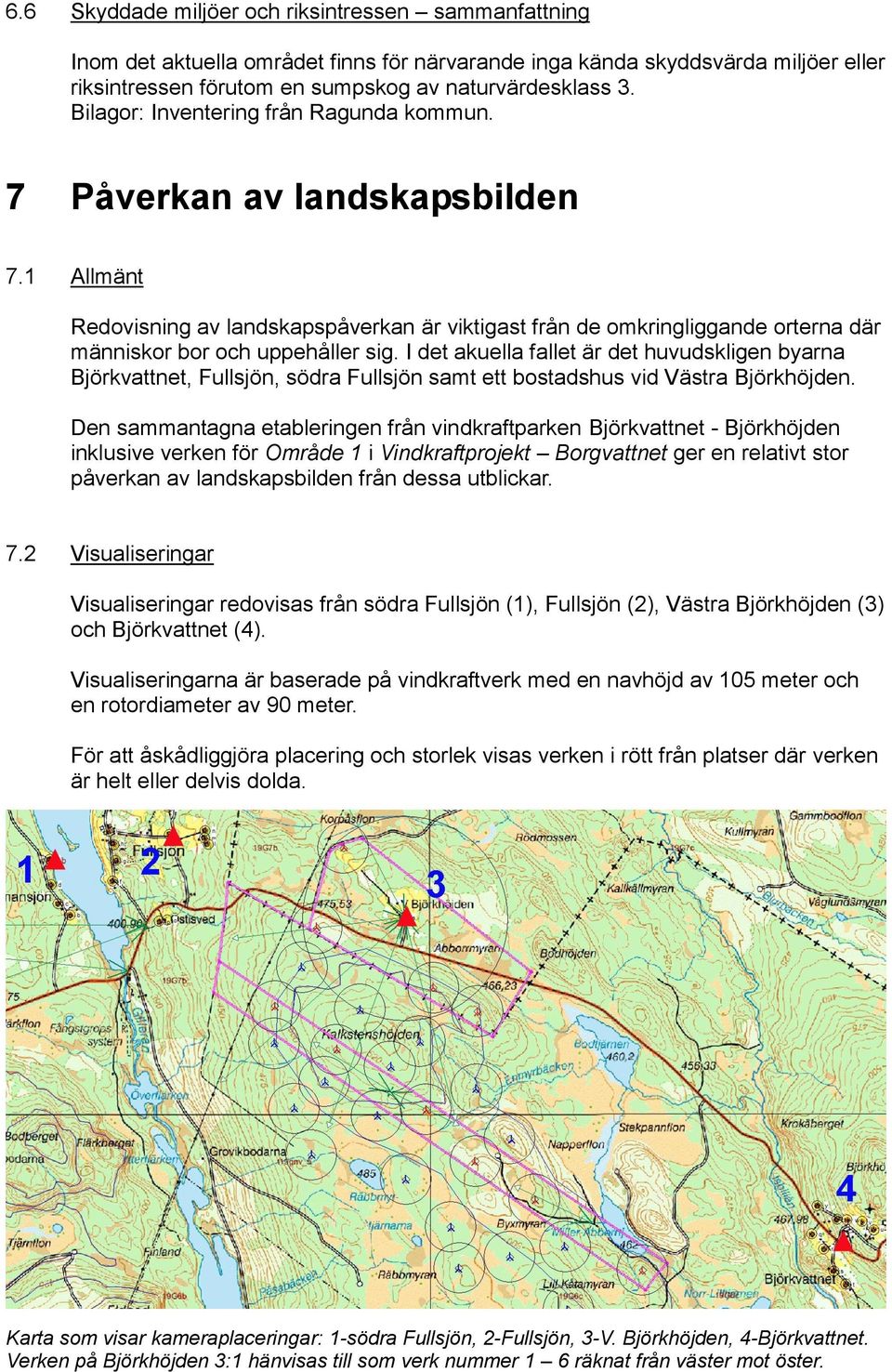 I det akuella fallet är det huvudskligen byarna Björkvattnet, Fullsjön, södra Fullsjön samt ett bostadshus vid Västra Björkhöjden.