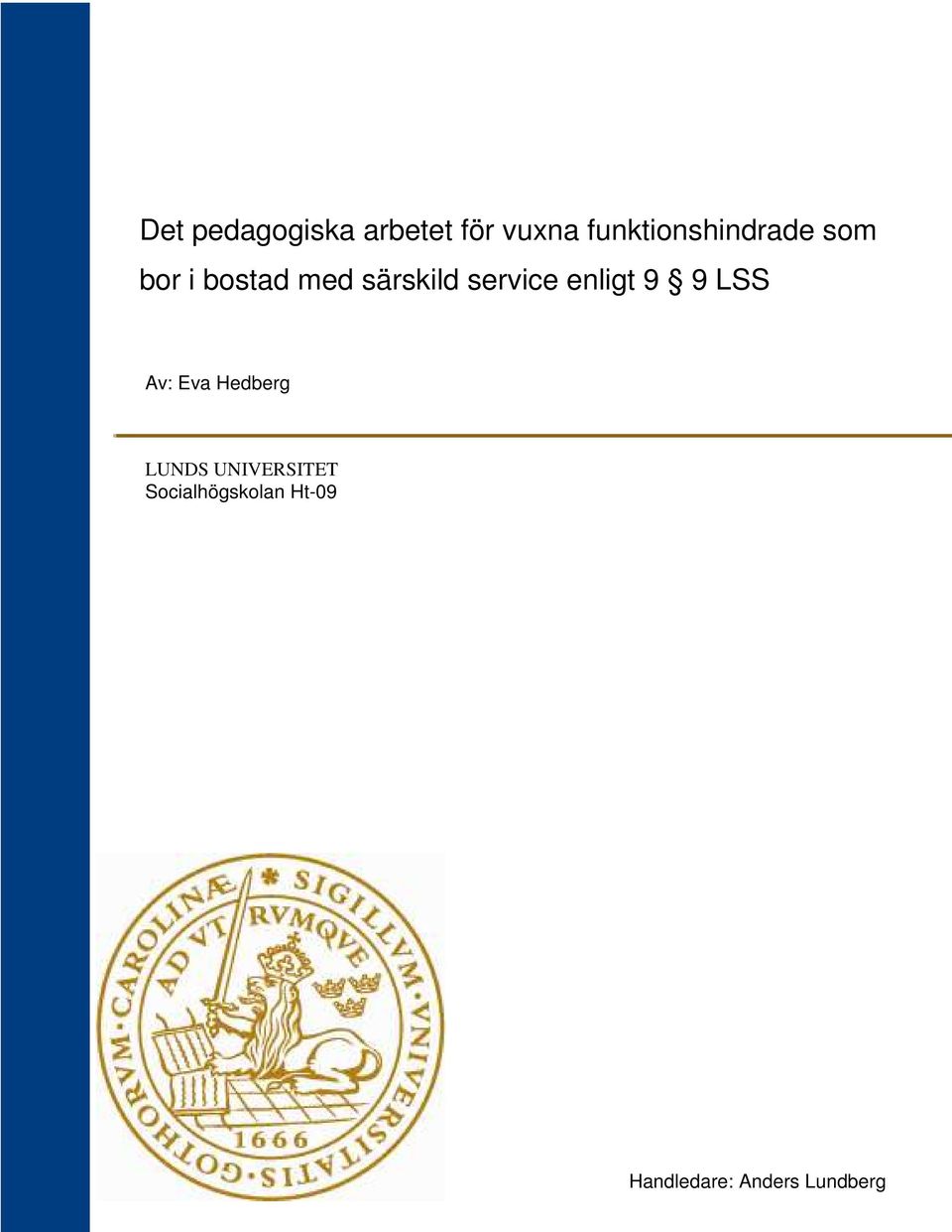 särskild service enligt 9 9 LSS Av: Eva