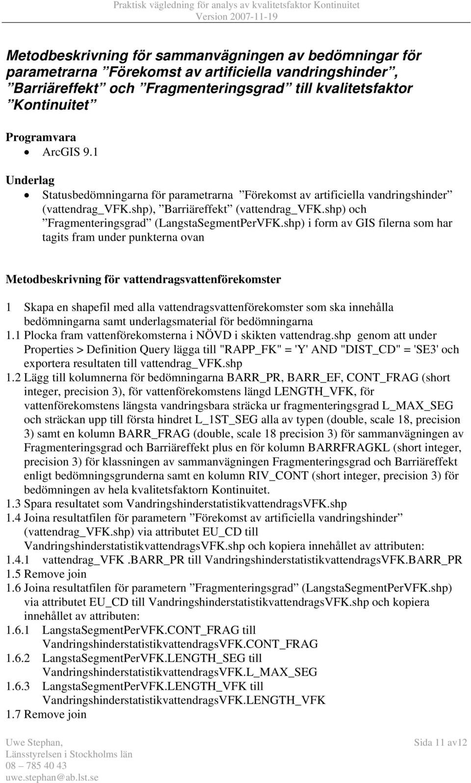 shp) och Fragmenteringsgrad (LangstaSegmentPerVFK.