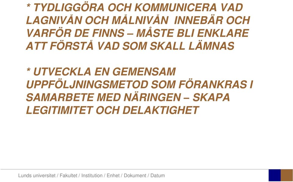 SOM SKALL LÄMNAS * UTVECKLA EN GEMENSAM UPPFÖLJNINGSMETOD SOM