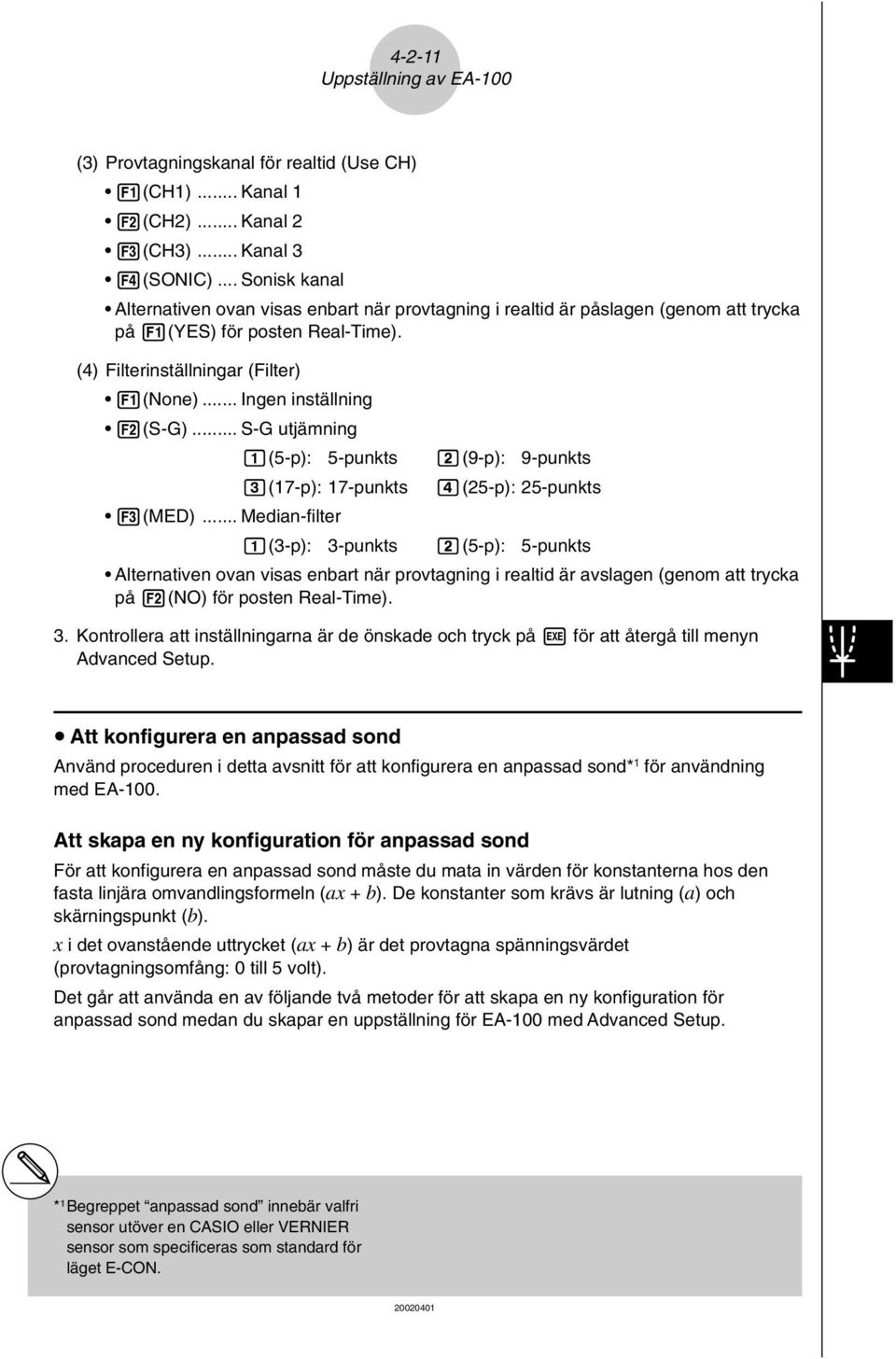 .. Ingen inställning 2(S-G)... S-G utjämning b(5-p): 5-punkts c(9-p): 9-punkts d(17-p): 17-punkts e(25-p): 25-punkts 3(MED).