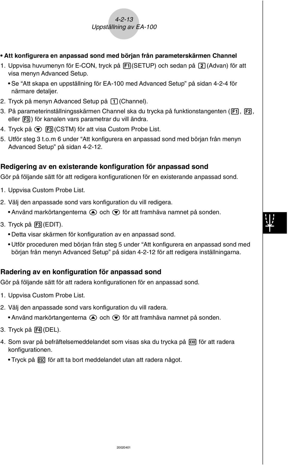 2. Tryck på menyn Advanced Setup på b(channel). 3. På parameterinställningsskärmen Channel ska du trycka på funktionstangenten (1, 2, eller 3) för kanalen vars parametrar du vill ändra. 4.