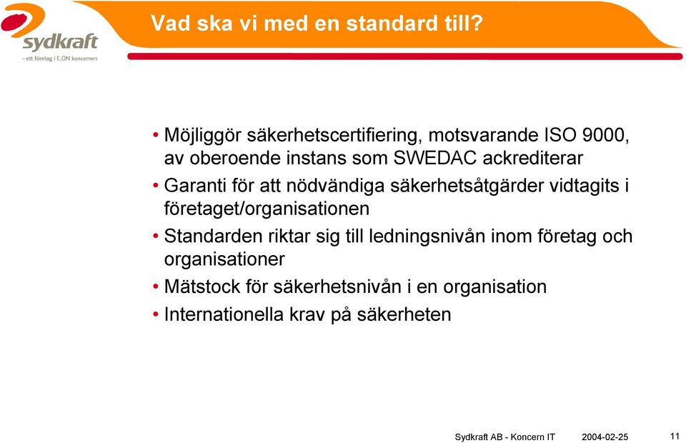 ackrediterar Garanti för att nödvändiga säkerhetsåtgärder vidtagits i företaget/organisationen