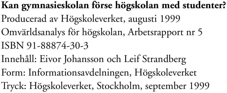 Arbetsrapport nr 5 ISBN 91-88874-30-3 Innehåll: Eivor Johansson och Leif