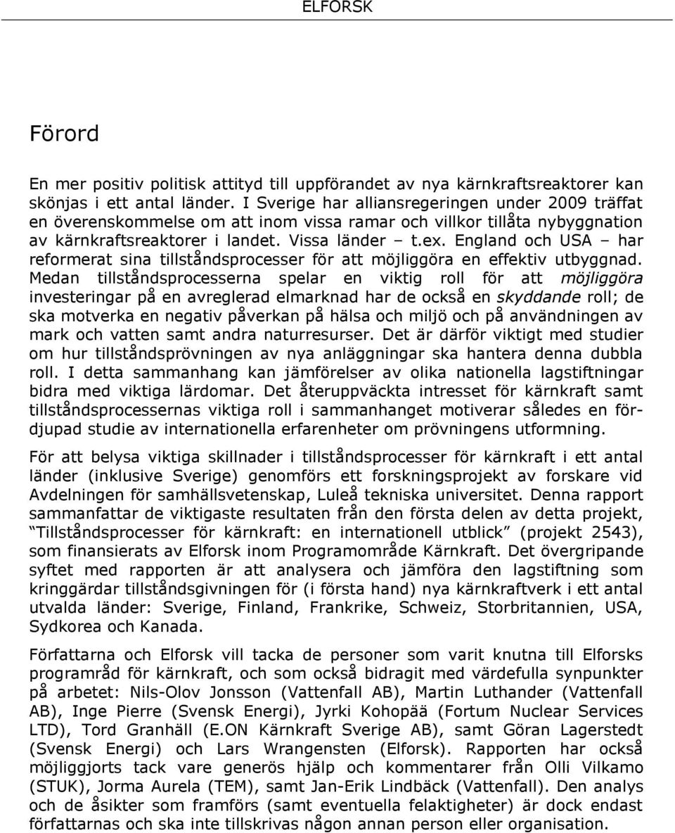 England och USA har reformerat sina tillståndsprocesser för att möjliggöra en effektiv utbyggnad.