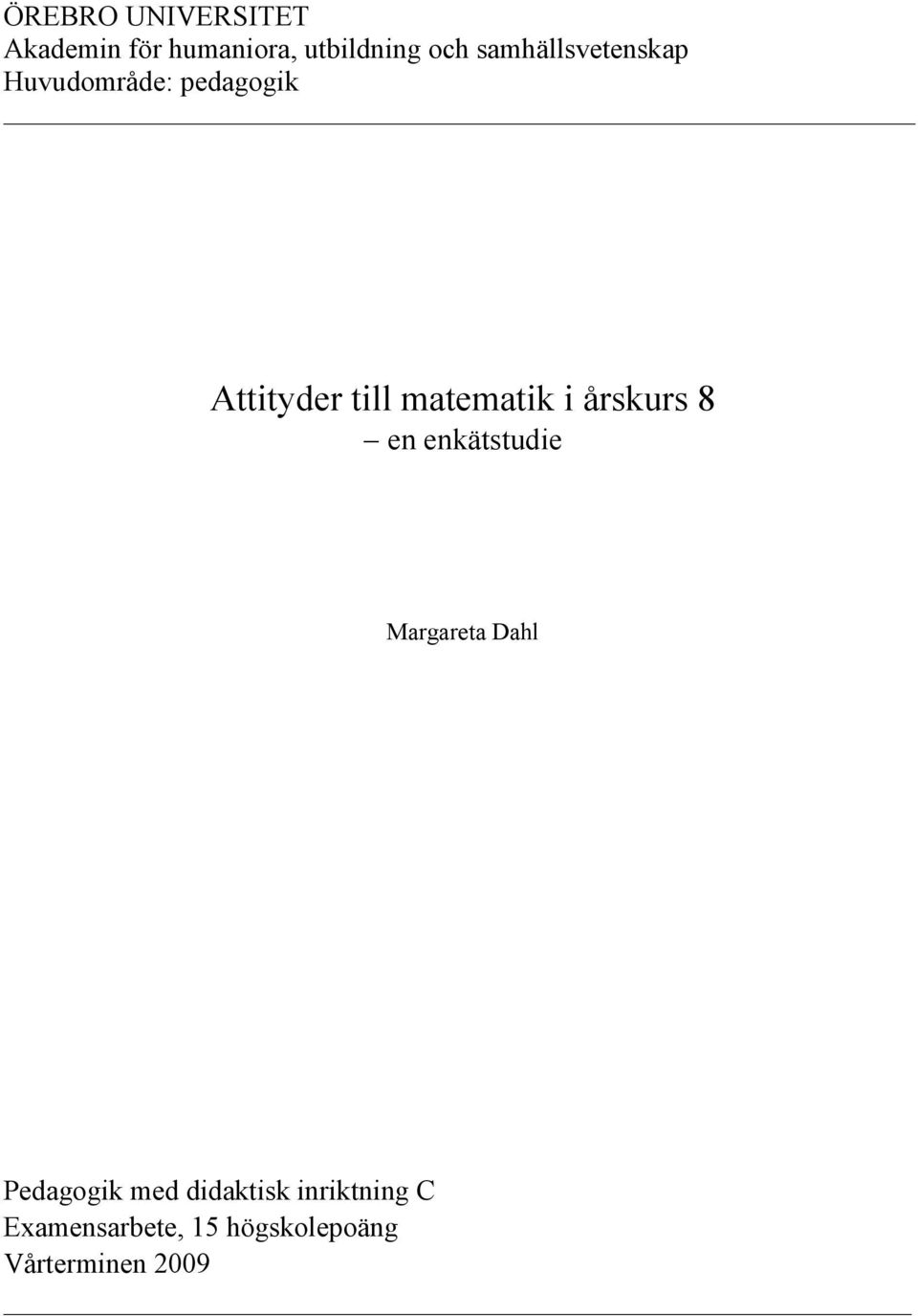 matematik i årskurs 8 en enkätstudie Margareta Dahl Pedagogik