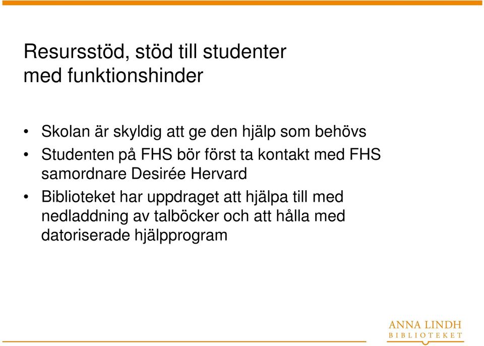 FHS samordnare Desirée Hervard Biblioteket har uppdraget att hjälpa