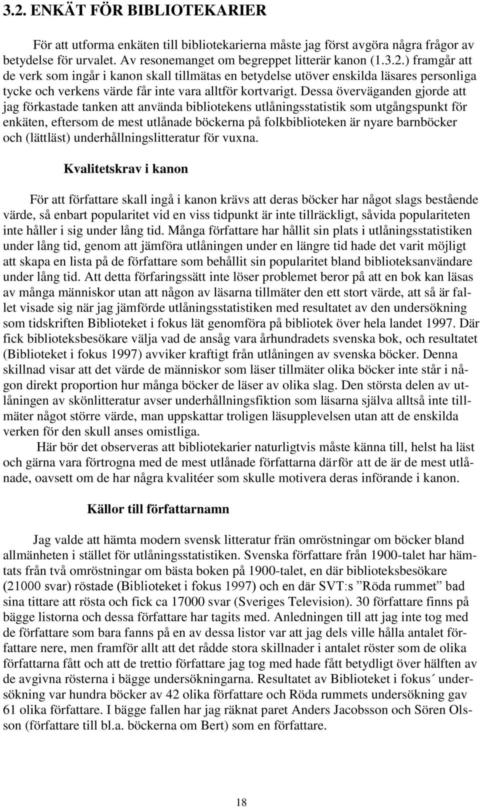 och (lättläst) underhållningslitteratur för vuxna.